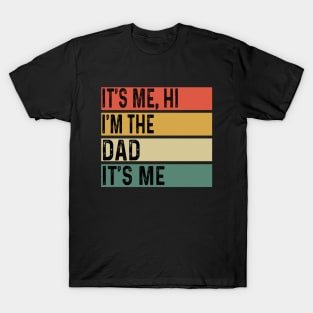 It's Me Hi I'm The Dad It's Me Fathers Day Gift from Kids T-Shirt